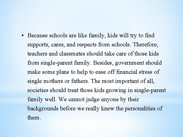  • Because schools are like family, kids will try to find supports, cares,