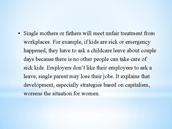  • Single mothers or fathers will meet unfair treatment from workplaces. For example,