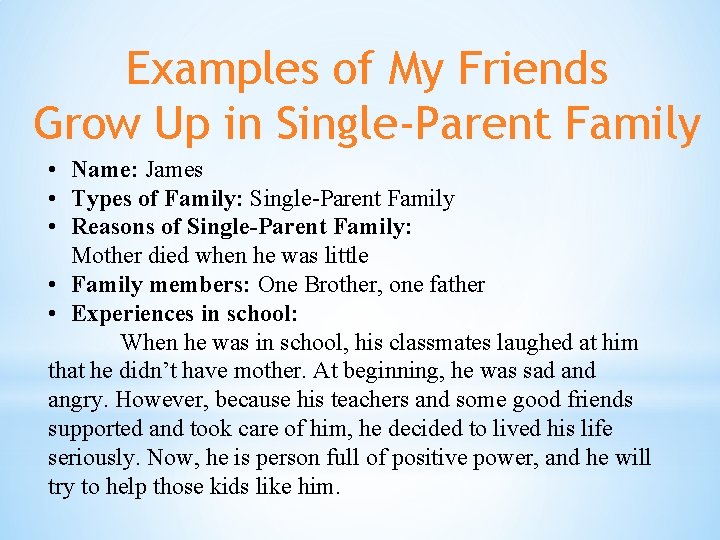 Examples of My Friends Grow Up in Single-Parent Family • Name: James • Types