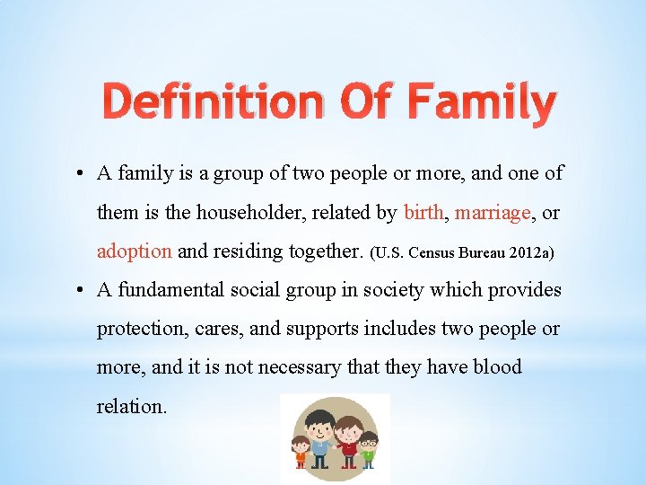 Definition Of Family • A family is a group of two people or more,