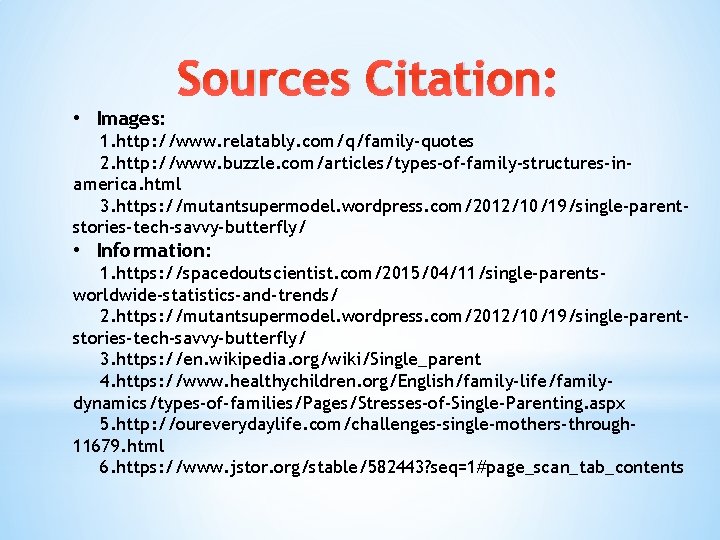 Sources Citation: • Images: 1. http: //www. relatably. com/q/family-quotes 2. http: //www. buzzle. com/articles/types-of-family-structures-inamerica.