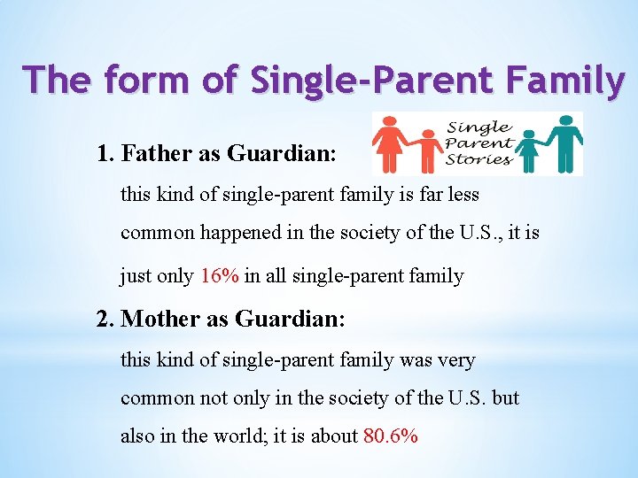 The form of Single-Parent Family 1. Father as Guardian: this kind of single-parent family