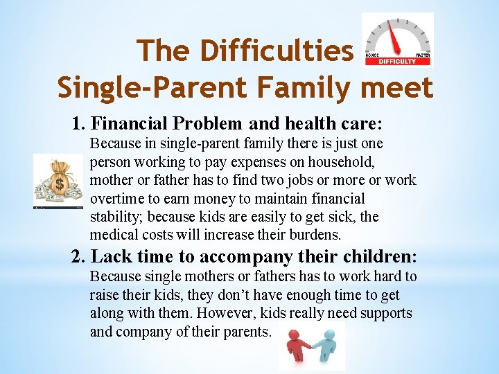 The Difficulties Single-Parent Family meet 1. Financial Problem and health care: Because in single-parent