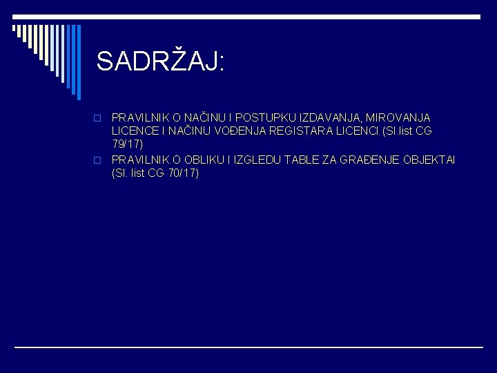 SADRŽAJ: PRAVILNIK O NAČINU I POSTUPKU IZDAVANJA, MIROVANJA LICENCE I NAČINU VOĐENJA REGISTARA LICENCI