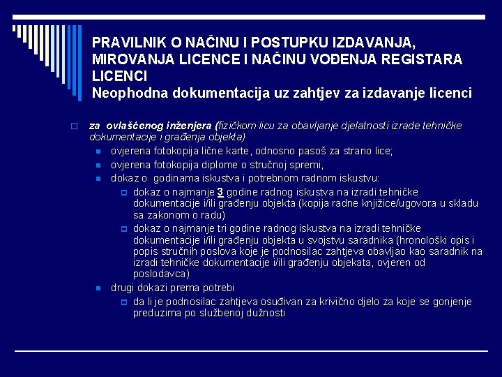 PRAVILNIK O NAČINU I POSTUPKU IZDAVANJA, MIROVANJA LICENCE I NAČINU VOĐENJA REGISTARA LICENCI Neophodna PRAVILNIK O NAČINU I POSTUPKU IZDAVANJA, MIROVANJA LICENCE I NAČINU VOĐENJA REGISTARA LICENCI Neophodna