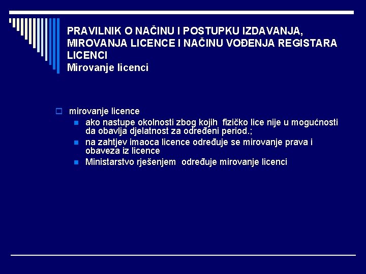 PRAVILNIK O NAČINU I POSTUPKU IZDAVANJA, MIROVANJA LICENCE I NAČINU VOĐENJA REGISTARA LICENCI Mirovanje