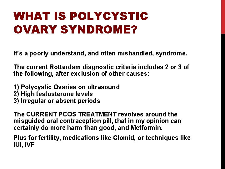 WHAT IS POLYCYSTIC OVARY SYNDROME? It’s a poorly understand, and often mishandled, syndrome. The