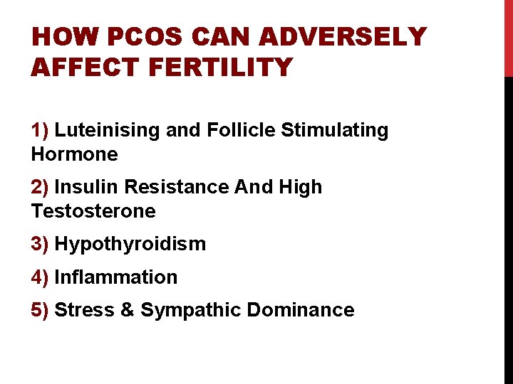 HOW PCOS CAN ADVERSELY AFFECT FERTILITY 1) Luteinising and Follicle Stimulating Hormone 2) Insulin