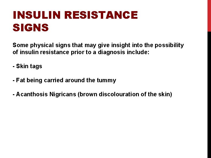 INSULIN RESISTANCE SIGNS Some physical signs that may give insight into the possibility of