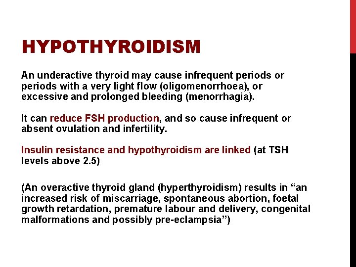 HYPOTHYROIDISM An underactive thyroid may cause infrequent periods or periods with a very light