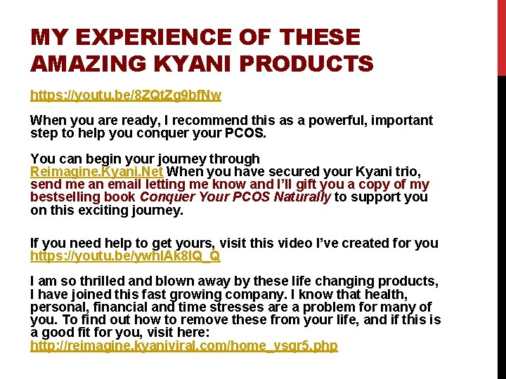 MY EXPERIENCE OF THESE AMAZING KYANI PRODUCTS https: //youtu. be/8 ZQt. Zg 9 bf.