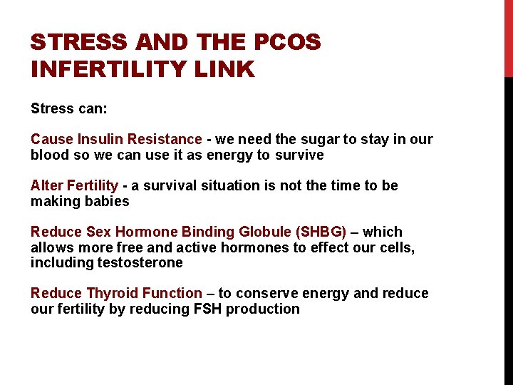STRESS AND THE PCOS INFERTILITY LINK Stress can: Cause Insulin Resistance - we need