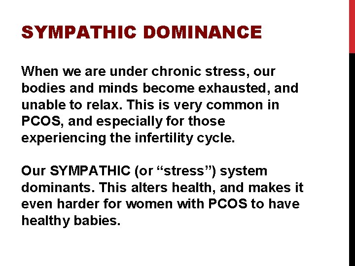 SYMPATHIC DOMINANCE When we are under chronic stress, our bodies and minds become exhausted,