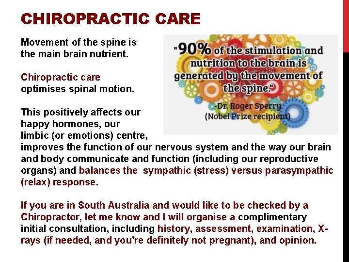CHIROPRACTIC CARE Movement of the spine is the main brain nutrient. Chiropractic care optimises
