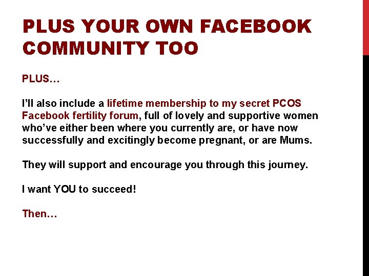PLUS YOUR OWN FACEBOOK COMMUNITY TOO PLUS… I’ll also include a lifetime membership to