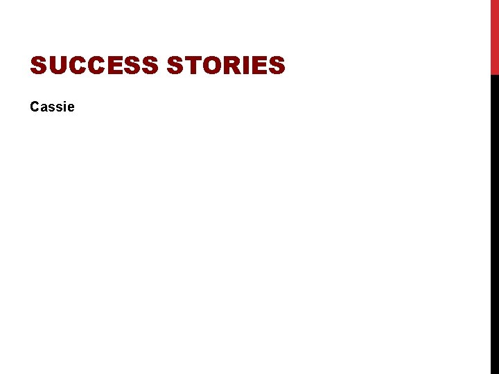 SUCCESS STORIES Cassie 