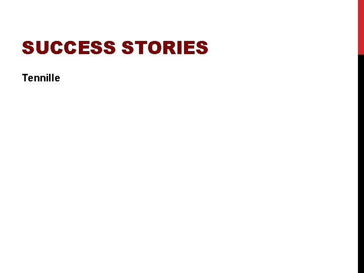 SUCCESS STORIES Tennille 