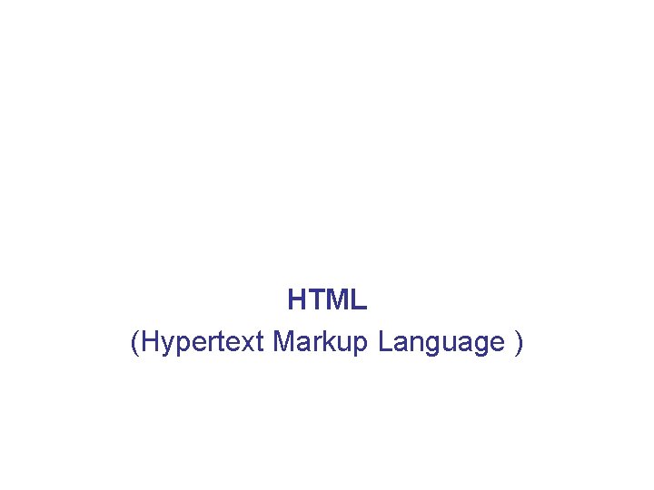 HTML (Hypertext Markup Language ) 