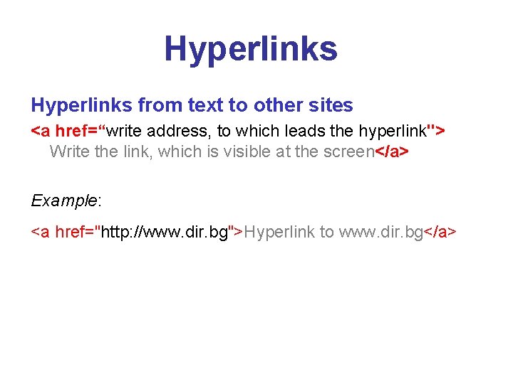 Hyperlinks from text to other sites <a href=“write address, to which leads the hyperlink">