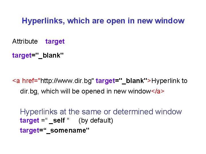 Hyperlinks, which are open in new window Attribute target="_blank" <a href="http: //www. dir. bg"