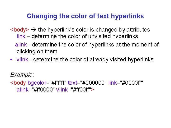 Changing the color of text hyperlinks <body> the hyperlink’s color is changed by attributes