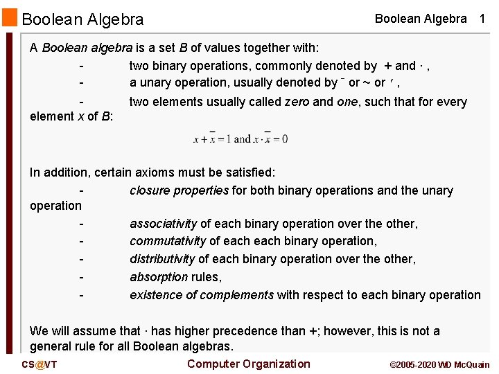 Boolean Algebra 1 A Boolean algebra is a set B of values together with: