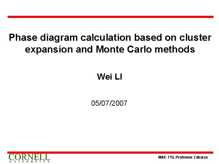 Phase diagram calculation based on cluster expansion and Monte Carlo methods Wei LI 05/07/2007