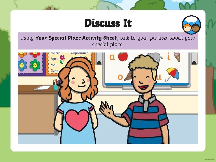 Discuss It Using Your Special Place Activity Sheet, talk to your partner about your