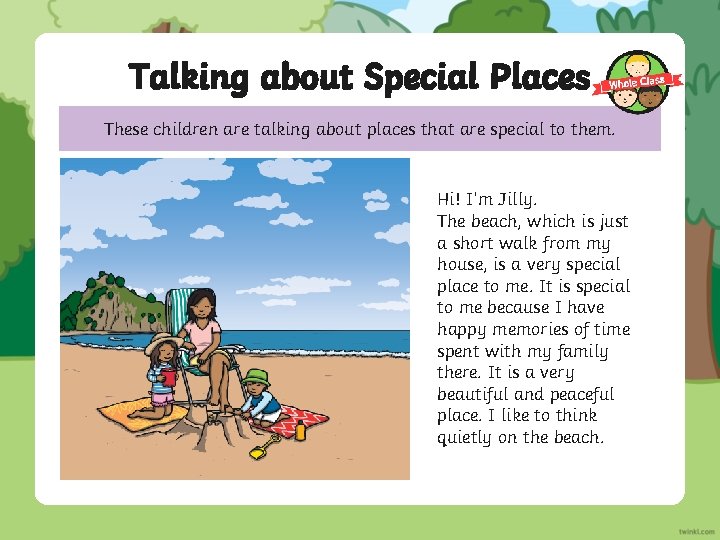 Talking about Special Places These children are talking about places that are special to