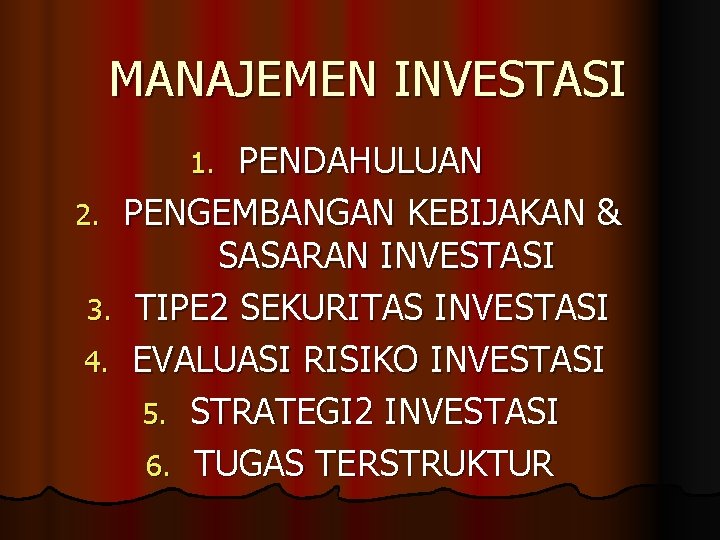 MANAJEMEN INVESTASI PENDAHULUAN 2. PENGEMBANGAN KEBIJAKAN & SASARAN INVESTASI 3. TIPE 2 SEKURITAS INVESTASI