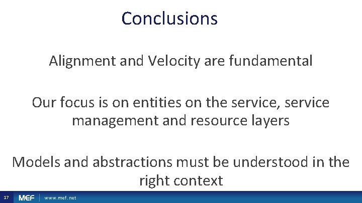 Conclusions Alignment and Velocity are fundamental Our focus is on entities on the service, Conclusions Alignment and Velocity are fundamental Our focus is on entities on the service,