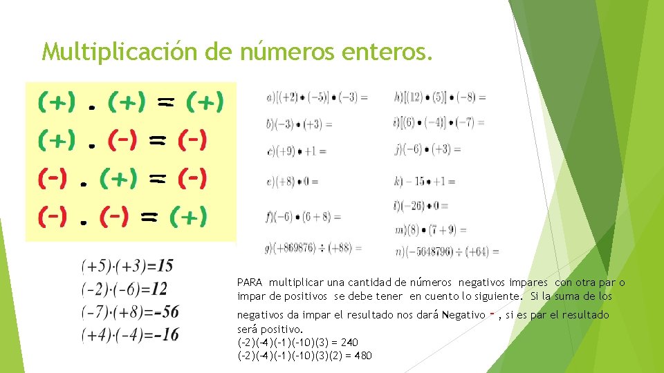 Multiplicación de números enteros. PARA multiplicar una cantidad de números negativos impares con otra