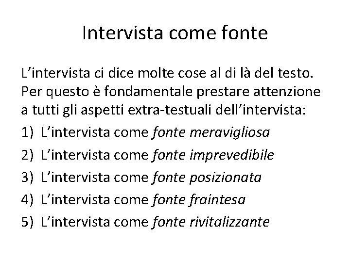 Intervista come fonte L’intervista ci dice molte cose al di là del testo. Per