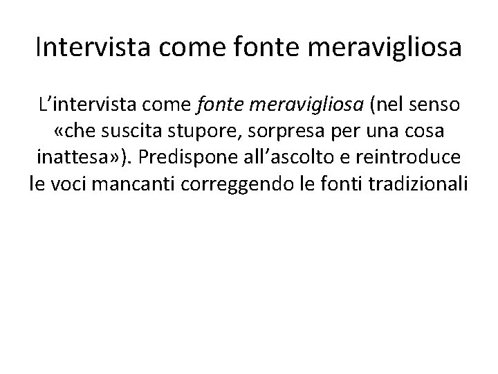 Intervista come fonte meravigliosa L’intervista come fonte meravigliosa (nel senso «che suscita stupore, sorpresa