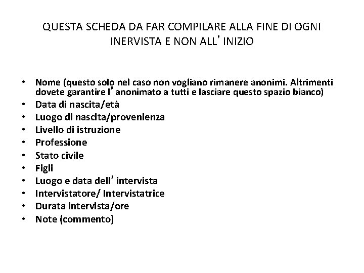 QUESTA SCHEDA DA FAR COMPILARE ALLA FINE DI OGNI INERVISTA E NON ALL’INIZIO •