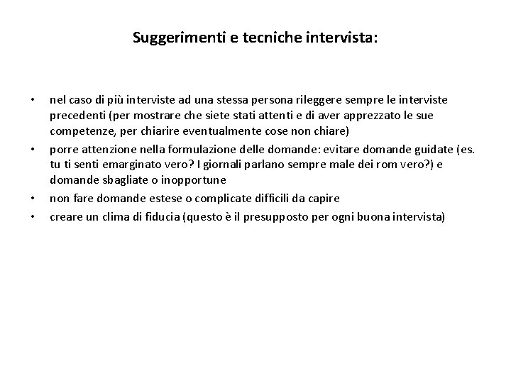 Suggerimenti e tecniche intervista: • • nel caso di più interviste ad una stessa