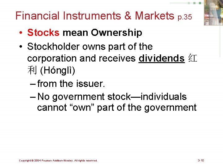 Financial Instruments & Markets p. 35 • Stocks mean Ownership • Stockholder owns part