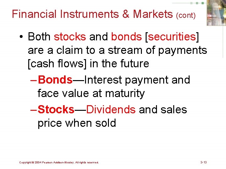 Financial Instruments & Markets (cont) • Both stocks and bonds [securities] are a claim