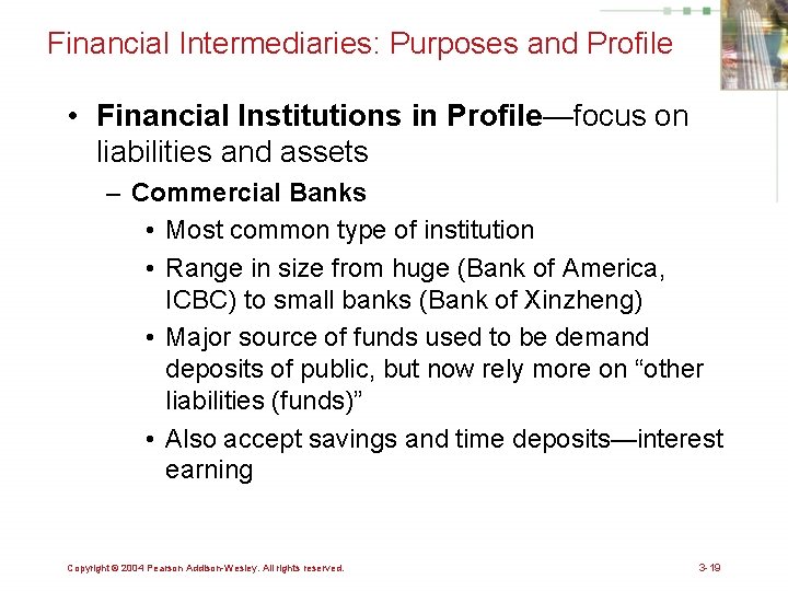 Financial Intermediaries: Purposes and Profile • Financial Institutions in Profile—focus on liabilities and assets