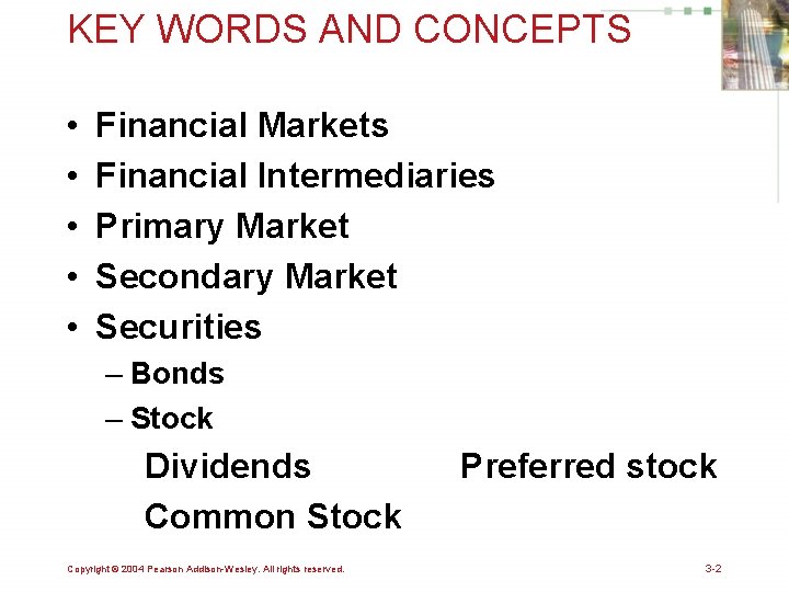 KEY WORDS AND CONCEPTS • • • Financial Markets Financial Intermediaries Primary Market Secondary