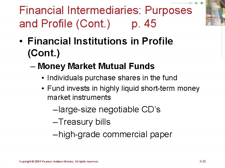 Financial Intermediaries: Purposes and Profile (Cont. ) p. 45 • Financial Institutions in Profile