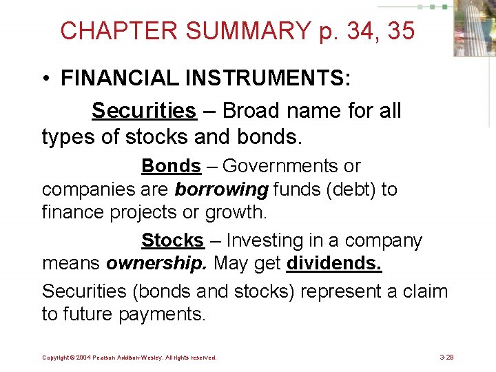 CHAPTER SUMMARY p. 34, 35 • FINANCIAL INSTRUMENTS: Securities – Broad name for all