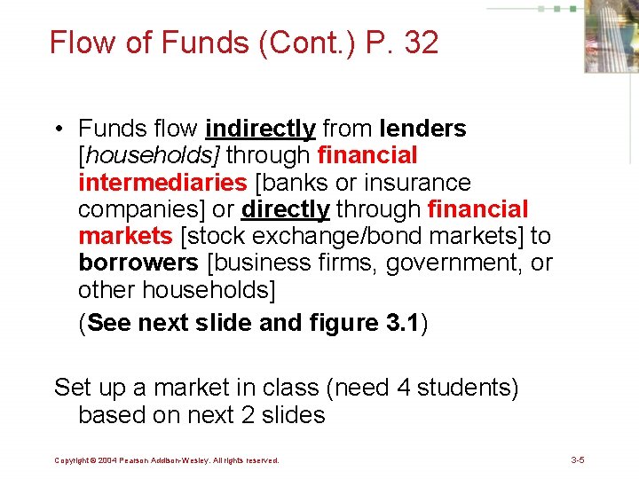Flow of Funds (Cont. ) P. 32 • Funds flow indirectly from lenders [households]