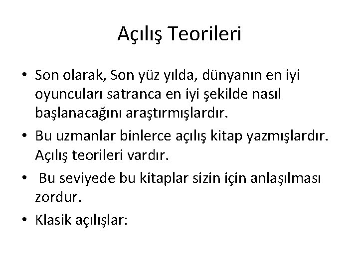 Açılış Teorileri • Son olarak, Son yüz yılda, dünyanın en iyi oyuncuları satranca en