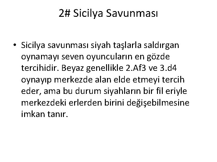 2# Sicilya Savunması • Sicilya savunması siyah taşlarla saldırgan oynamayı seven oyuncuların en gözde