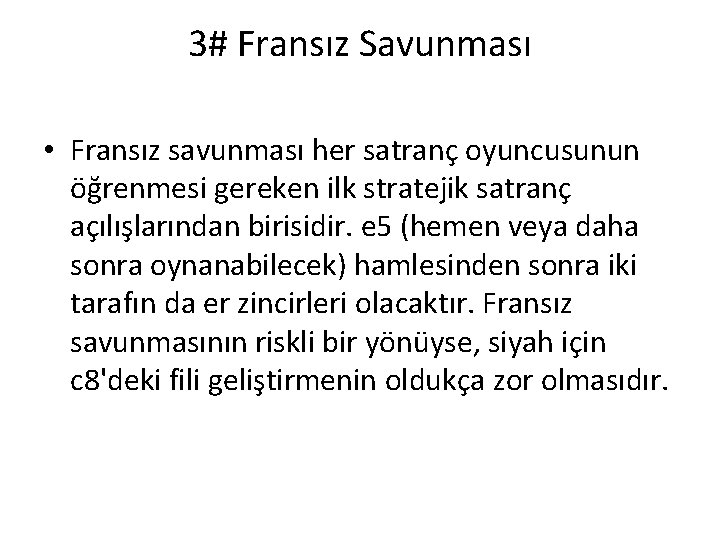 3# Fransız Savunması • Fransız savunması her satranç oyuncusunun öğrenmesi gereken ilk stratejik satranç