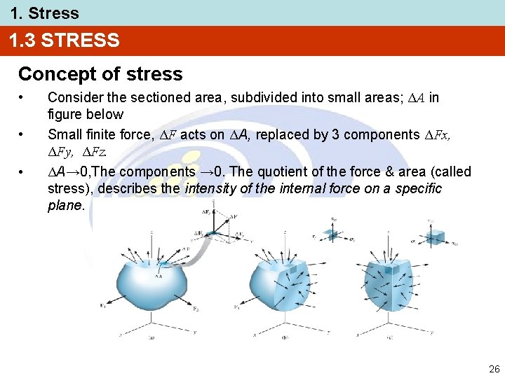 1. Stress 1. 3 STRESS Concept of stress • • • Consider the sectioned