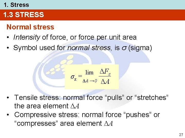 1. Stress 1. 3 STRESS Normal stress • Intensity of force, or force per