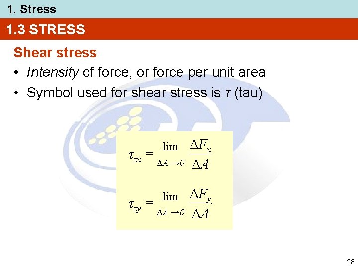 1. Stress 1. 3 STRESS Shear stress • Intensity of force, or force per