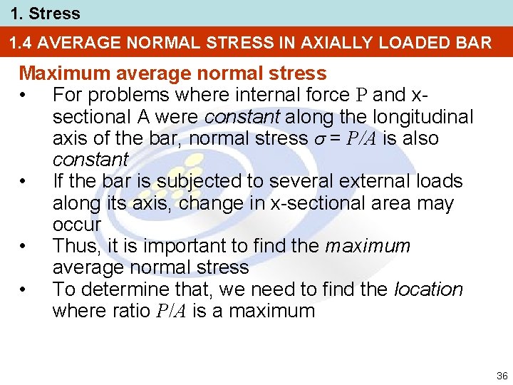 1. Stress 1. 4 AVERAGE NORMAL STRESS IN AXIALLY LOADED BAR Maximum average normal